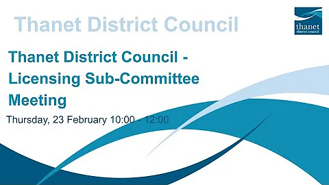 Thanet District Council - Licensing Sub Committee Meeting - 23 February 2023