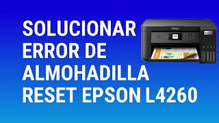 Reset Impresora EPSON L 4260  - Restablecer el contador de residuos de tinta