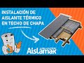 Instalación de un techo de chapa con Aislante Aislamax