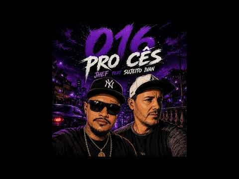 Jhef feat Sujeito Ivan   016 Pro cês