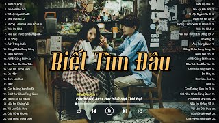 Nhạc Chill 8X 9X - Biết Tìm Đâu, Tìm Lại Bầu Trời - Nhạc Lofi Nhẹ Nhàng Thư Giãn Cực Chill
