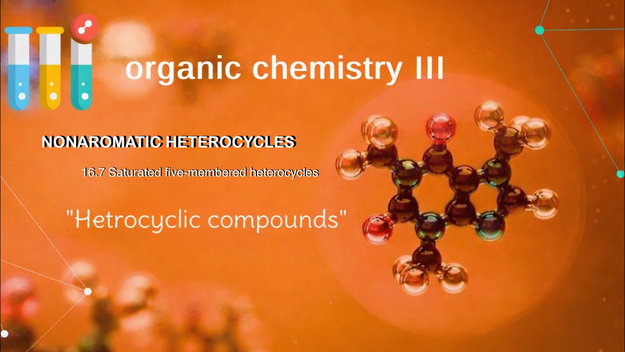 NONAROMATIC HETEROCYCLES-Lec4-p1/ organic chemistryIII-2stage
