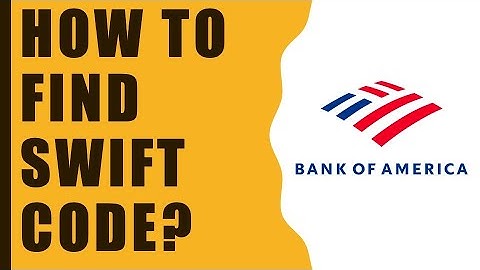 How to find Bank Of America Swift Code? // Sort code // BIC Code