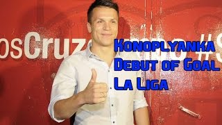 Konoplyanka - Debut of Goal La Liga