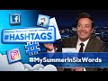 Hashtags: #MySummerInSixWords | The Tonight Show Starring Jimmy Fallon