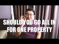 ASKING SEAN #146 | SHOULD YOU GO ALL IN FOR ONE PROPERTY