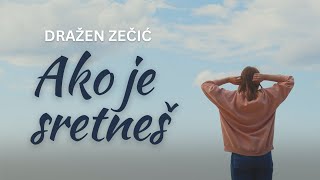 Ako je sretneš  |  Dražen Zečić  |  lyrics video