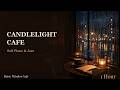 Candlelight Cafe | Soft Piano & Jazz for Reading | 1 Hour