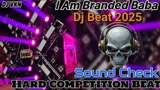 I Am Branded Baba Sound Check Khatarnak Vibration Beat ll Hard Competition Beat ll Dj VKN Prayagraj 