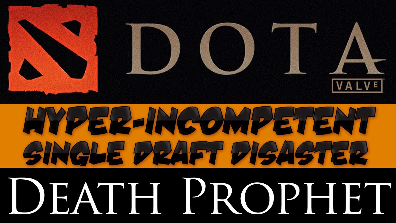 DotA 2 - Hyper-incompetent Single Draft Disaster - Death Prophet