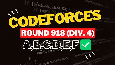 Codeforces Round 918 (Div. 4) || Editorial for Problem A,B,C,D,E,F