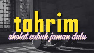 Download Lagu TAHRIM MERDU JAMAN DULU SEBELUM ADZAN ~ MP3