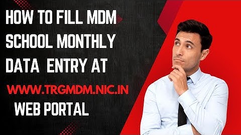 HOW TO FILL  MDM SCHOOL MONTHLY DATA ENTRY AT www.trgmdm.nic.in WEBPORTAL