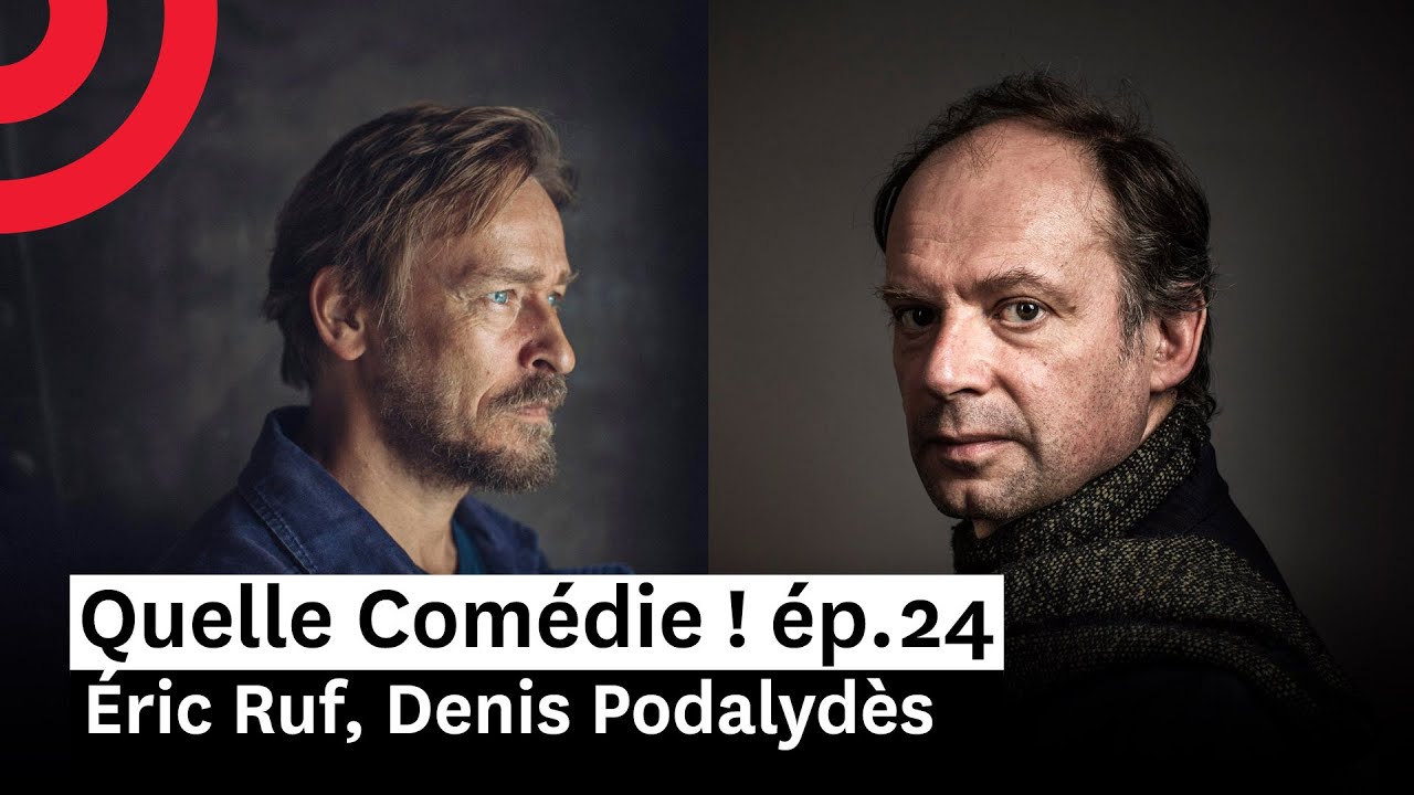 Éric Ruf, Denis Podalydès. Quelle Comédie ! ép.24 - YouTube