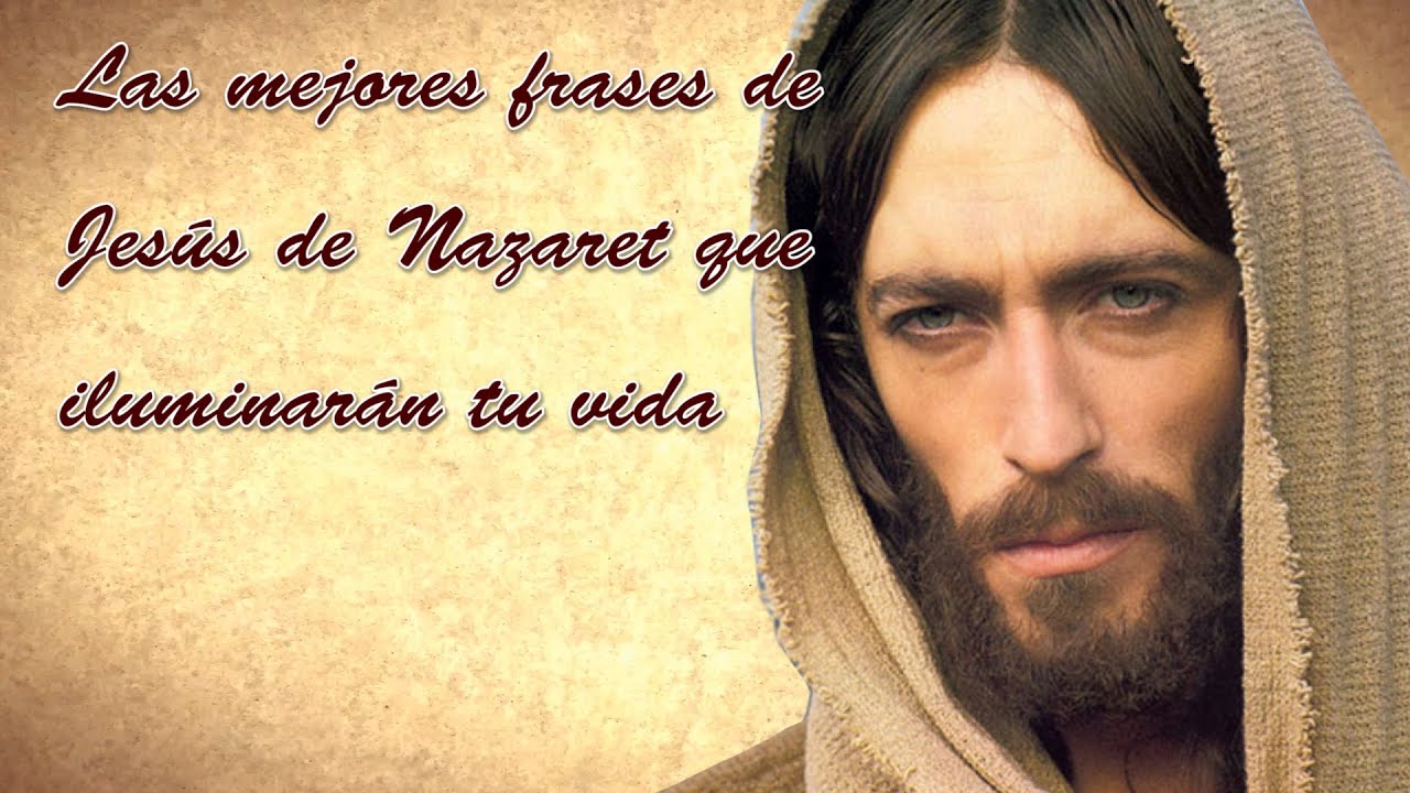 Las mejores frases de Jesús de Nazaret que iluminarán tu vida - YouTube