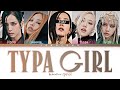 [KARAOKE]BLACKPINK "TYPA GIRL" (5 Members Ver.) Lyrics|HAN|ROM |ENG|| (You as a Member)