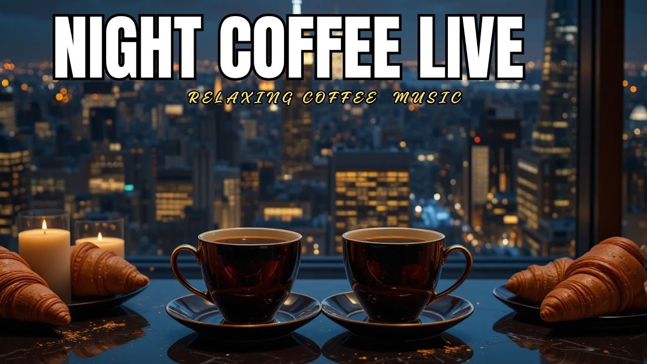 Night Coffee Live Stream 🌙 Smooth & Cozy