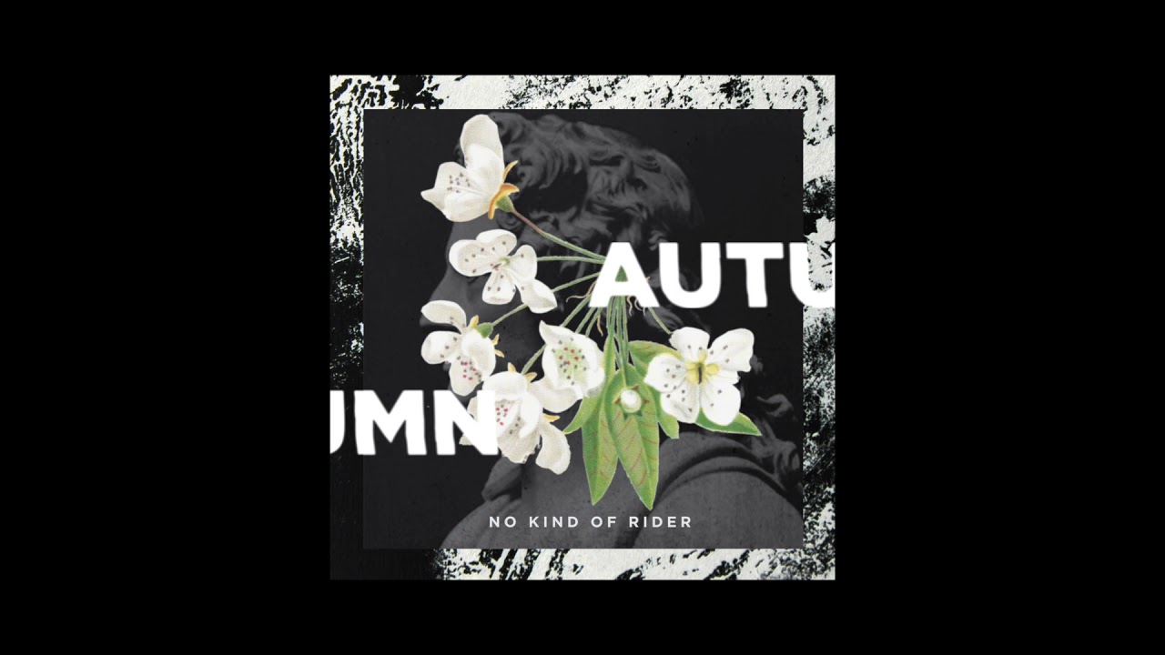 No Kind of Rider- Autumn (Official Audio)