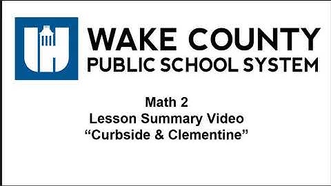 Math 2 Unit 5 Lesson 6 Curbside & Clementine Lesson Summary Video