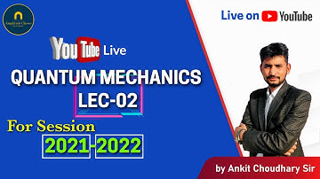 Demo lecture-02  Quantum mechanics B.sc-3year session-2021-2022 by Ankit choudhary sir
