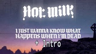 Hot Milk- “I JUST WANNA KNOW WHAT HAPPENS WHEN I’M DEAD” [+ intro/audio only/lyrics in description]