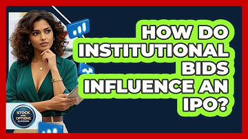How Do Institutional Bids Influence An IPO? - Stock and Options Playbook
