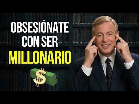 Obsesiónate Con Ser Millonario: El Secreto está en Tu Mente | Brian Tracy