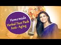 Herbal anti aging facepack by payal sinha  get gorgeous looking skin from home remedies