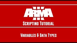 ARMA 3 Scripting Tutorial:  Data Types & Variables