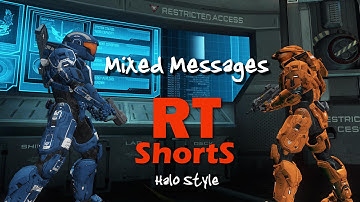 RT Shorts: Mixed Messages (Halo Style)