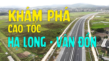 KHÁM PHÁ CAO TỐC HẠ LONG VÂN ĐỒN 12000 TỶ | HA LONG VAN DON HIGHWAY