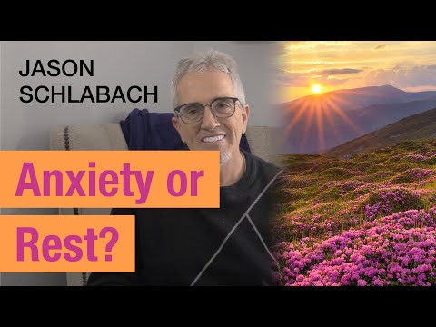 Anxiety or Rest?  |  Jason Schlabach