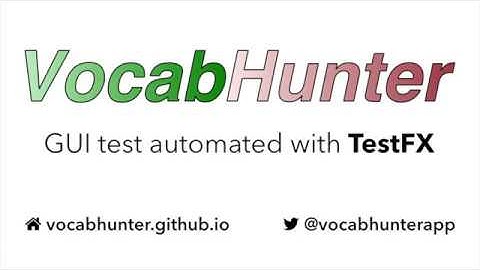 User Interface Testing with TestFX (VocabHunter v1.0.23)