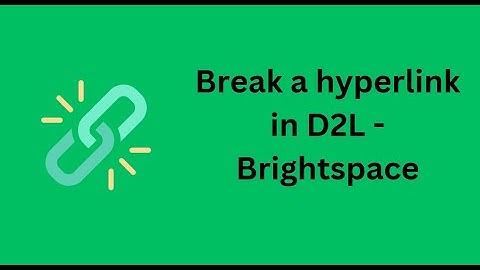 Break a hyperlink in D2L Brightspace