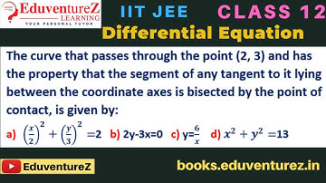 The curve that passes through the point (2, 3) and has the property that the segment of any tangent