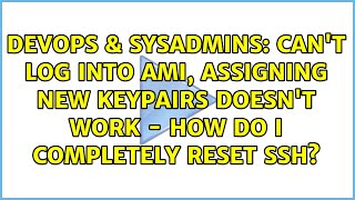 Can't log into AMI, assigning new keypairs doesn't work - how do I completely reset SSH?