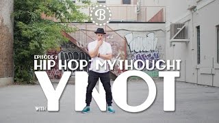 HIP HOP: MY THOUGHT // EP.7 // BBOY YNOT