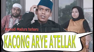 APESA GARA GARA TAK MELLEH KALAMPIH // kacong arye menduda // komedi madura