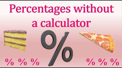 Percentages without a calculator, made easy.