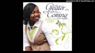 Jekalyn Carr - Greater Is Coming chords