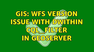 GIS: WFS version issue with DWITHIN CQL_FILTER in GeoServer