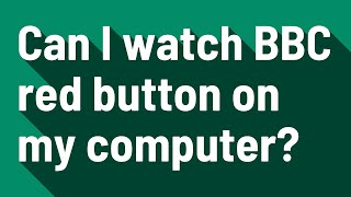 Can I watch BBC red button on my computer?