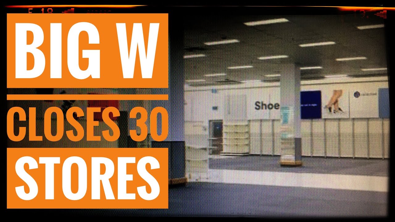 Big W Closing 30 Stores YouTube Big W Closing 30 Stores YouTube