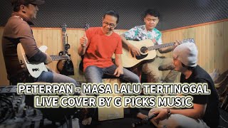 Peterpan - Masa Lalu Tertinggal Live Cover