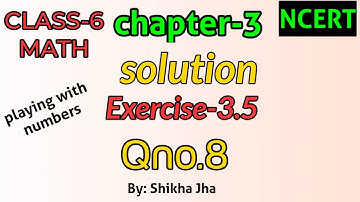 CLASS-6 MATH|ch-3|playing with numbers-Solution,exe-3.5,Qno.8|NCERT
