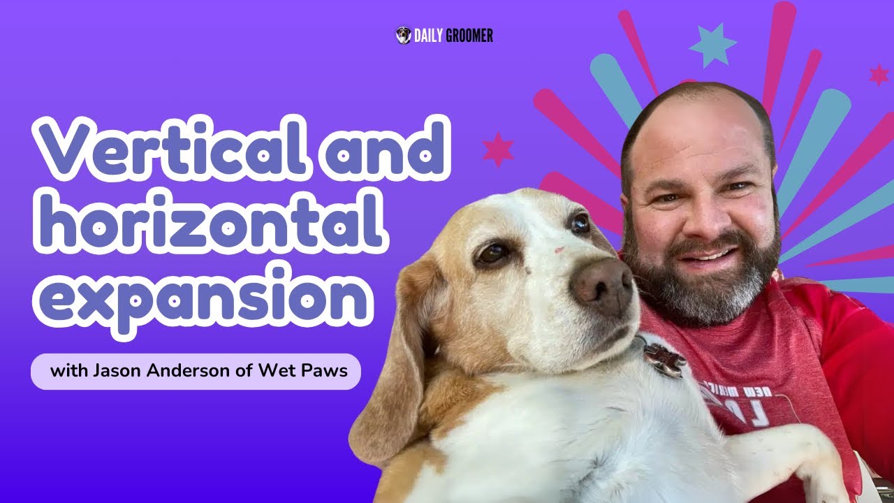 Vertical and Horizontal Expansion with Jason Anderson of Wet Paws