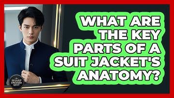 What Are The Key Parts Of A Suit Jacket