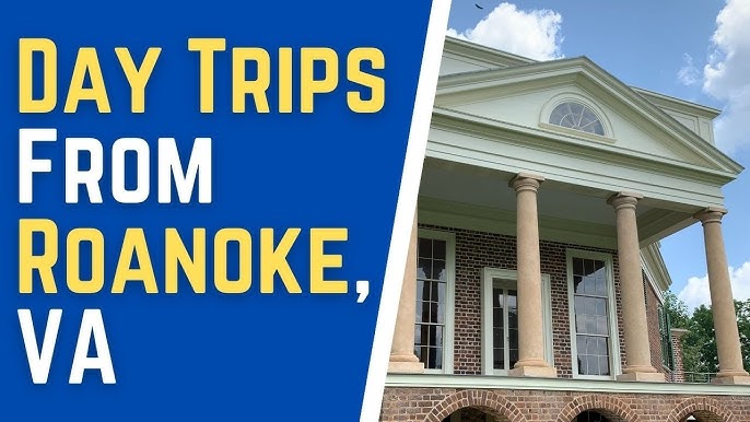 Day Trips from Roanoke: Unforgettable Adventures Nearby