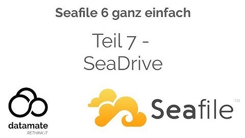 Seafile 6 ganz einfach - Teil 7 - SeaDrive Client