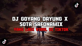 DJ GOYANG DAYUNG X SOTA SAFONAMIX REMIX TERBARU FULL BASS 2024 VIRAL